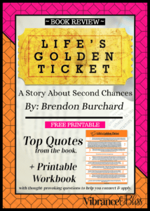 Book Review for "Life's Golden Ticket" by Brendon Burchard. Fabulous story about forgiveness, self-empowerment and reinvention. Post includes a free printable and an offer for a downloadable workbook to guide your reading.